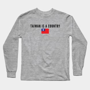 Taiwan Is A Country Long Sleeve T-Shirt